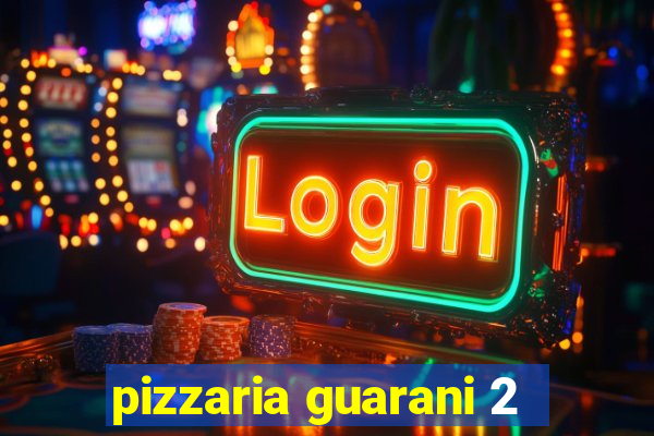 pizzaria guarani 2